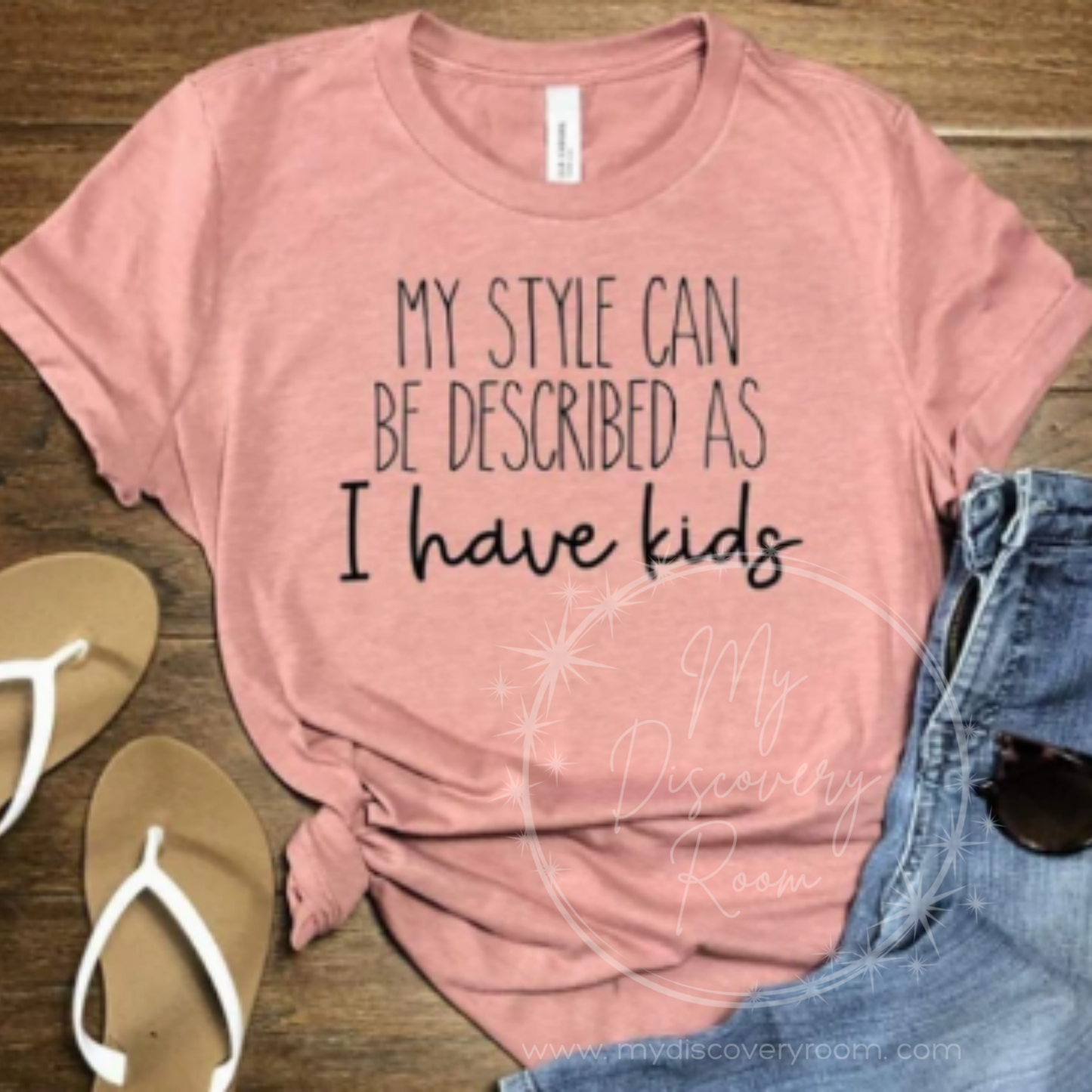 My Style Can Be Described As I Have Kids Graphic Tee