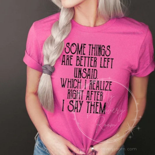 Some Things Are Better Left Unsaid Graphic Tee