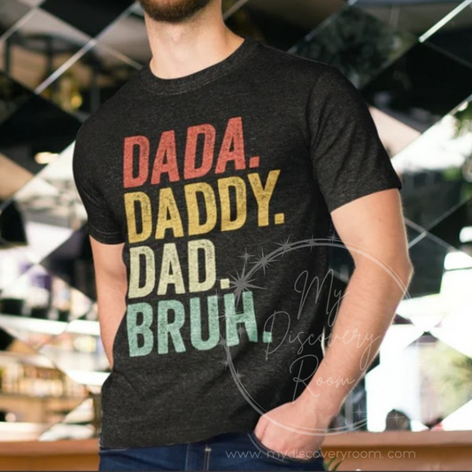 Dada. Daddy. Dad, Bruh. Graphic Tee