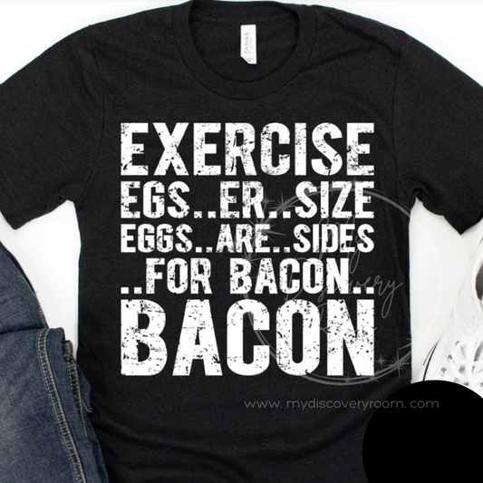 Exercise Or Bacon Graphic Tee