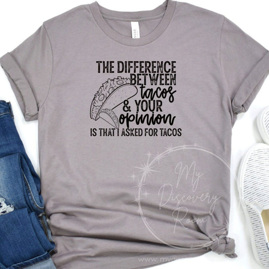 The Difference Between Tacos & Your Opinion Graphic Tee