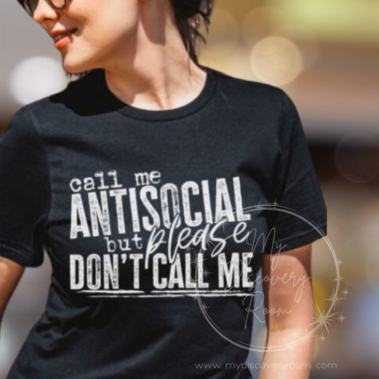 Call Me Anti-Social But Don't Call Me Graphic Tee