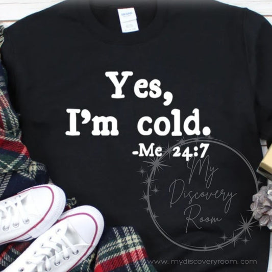 Yes, I'm Cold Graphic Tee