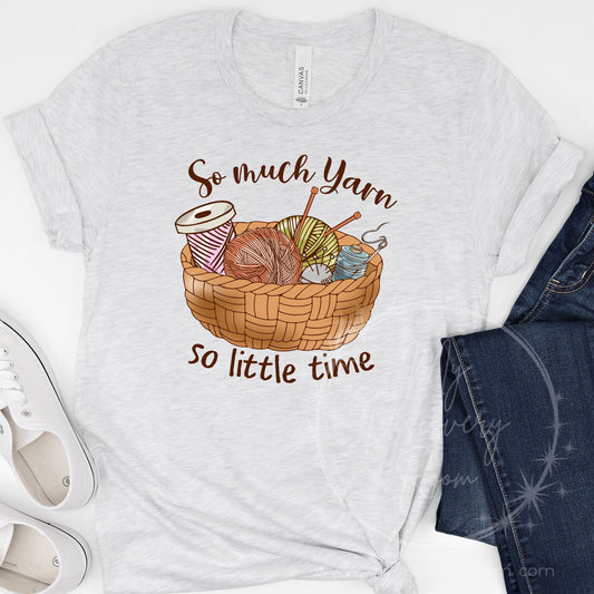 So Much Yarn So Little Time Graphic Tee