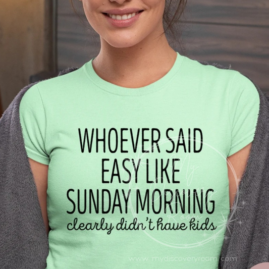 Whoever Said Easy Like Sunday Morning... Graphic Tee