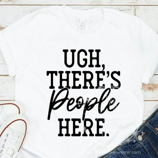 Ugh There's People Here Graphic Tee