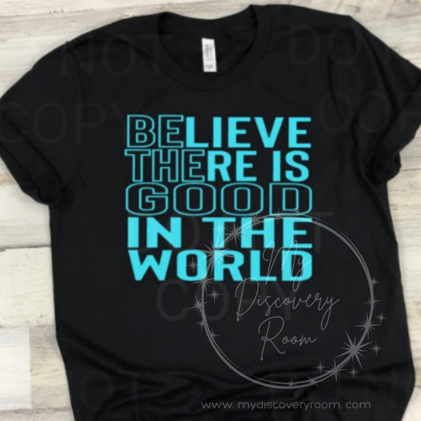 BE lieve THE re is GOOD in the world Graphic Tee