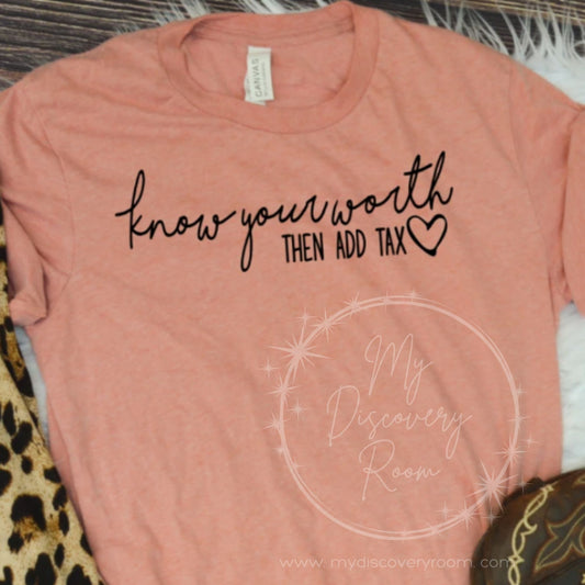 Know Your Worth Then Add Tax Graphic Tee