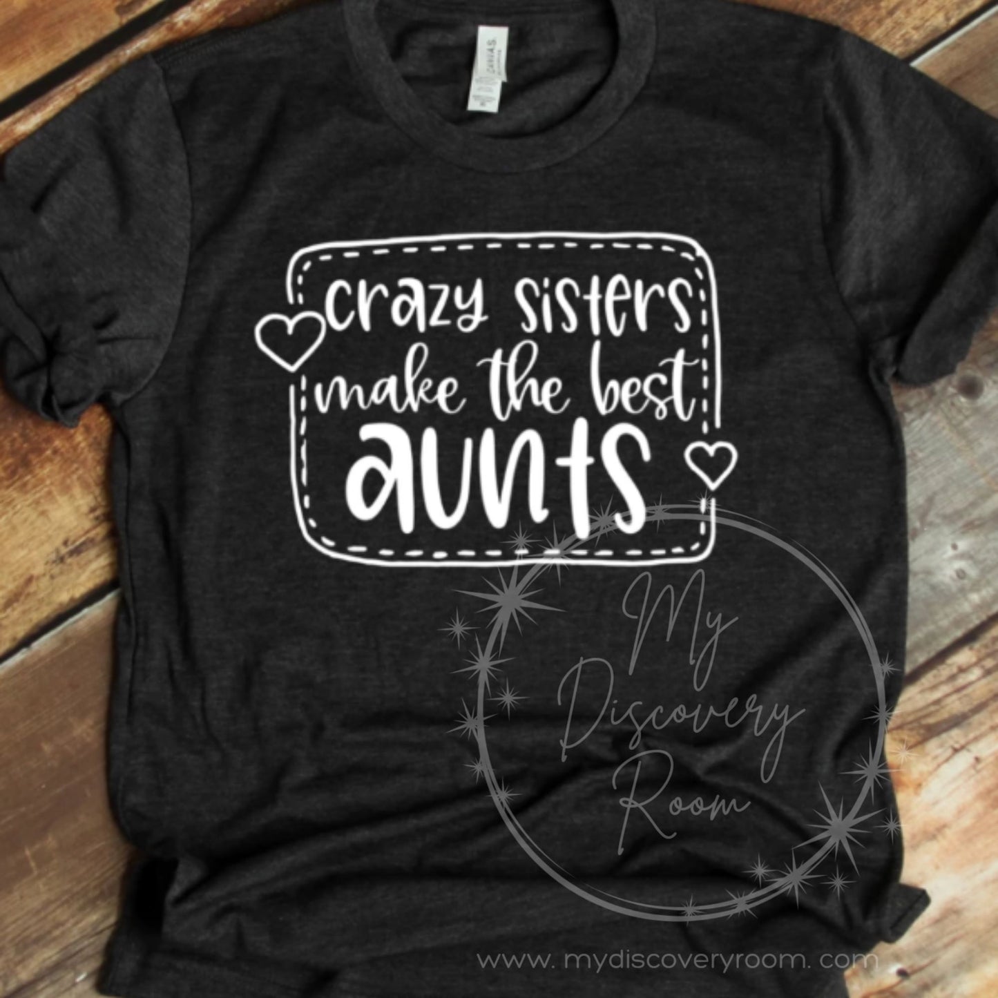 Crazy Sisters Make The Best Aunts Graphic Tee