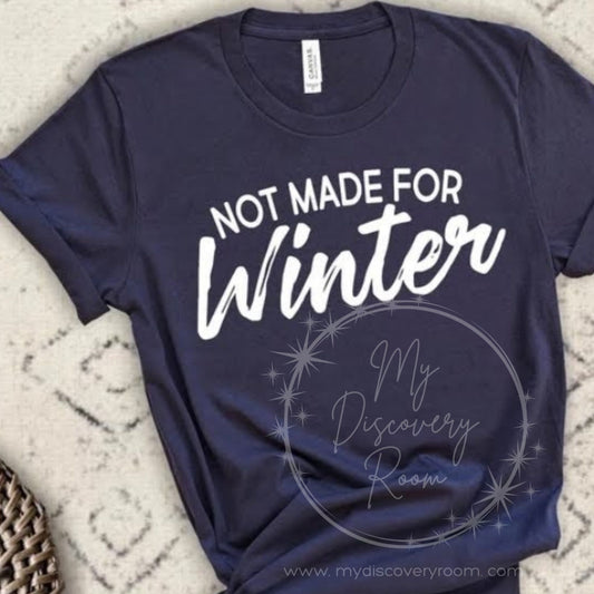 Not Made For Winter Graphic Tee