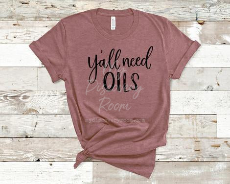 Y'all Need Oils Graphic Tee